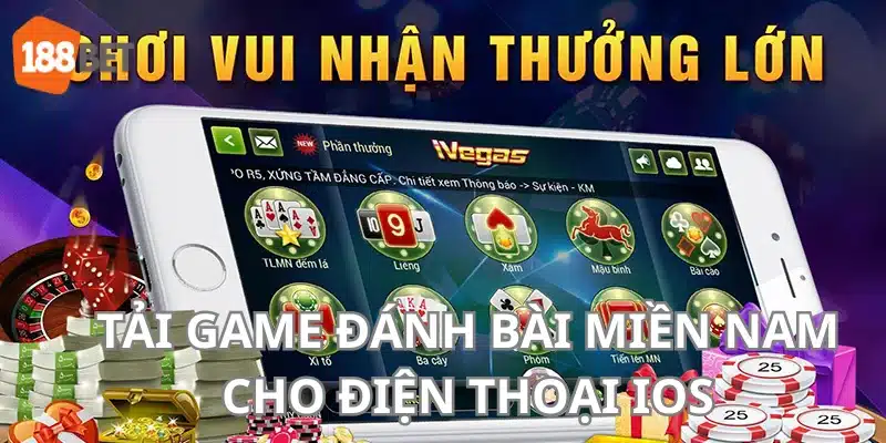 Tải game đánh bài miền Nam đối với điện thoại IOS rất dễ dàng.